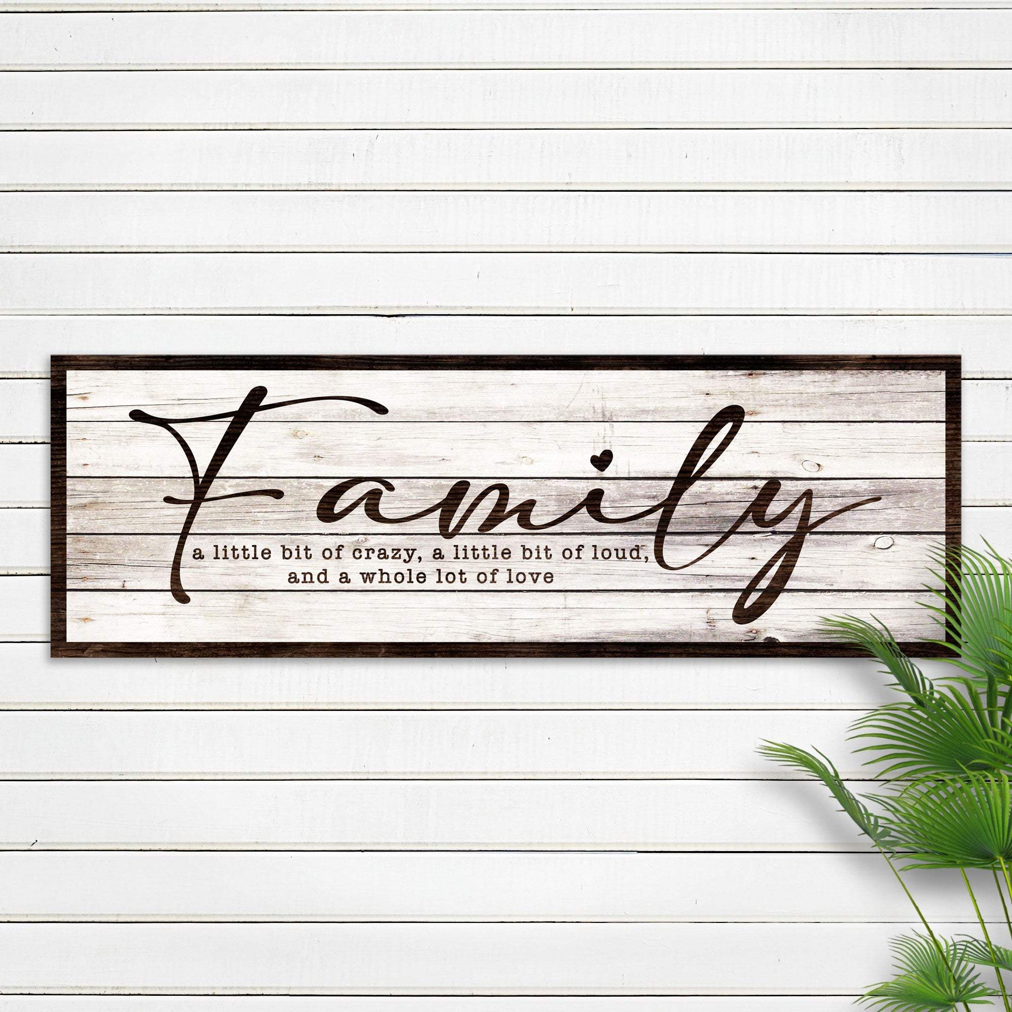 A Little Bit Of Crazy, Loud, And A Whole Lot Of Love Family Sign III - Image 2