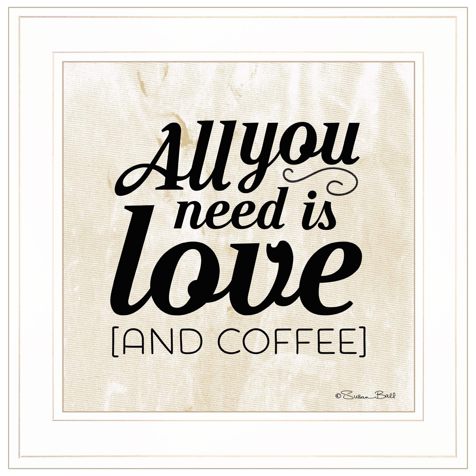 All You Need is Love and Coffee 1 White Framed Print Wall Art - Image 2