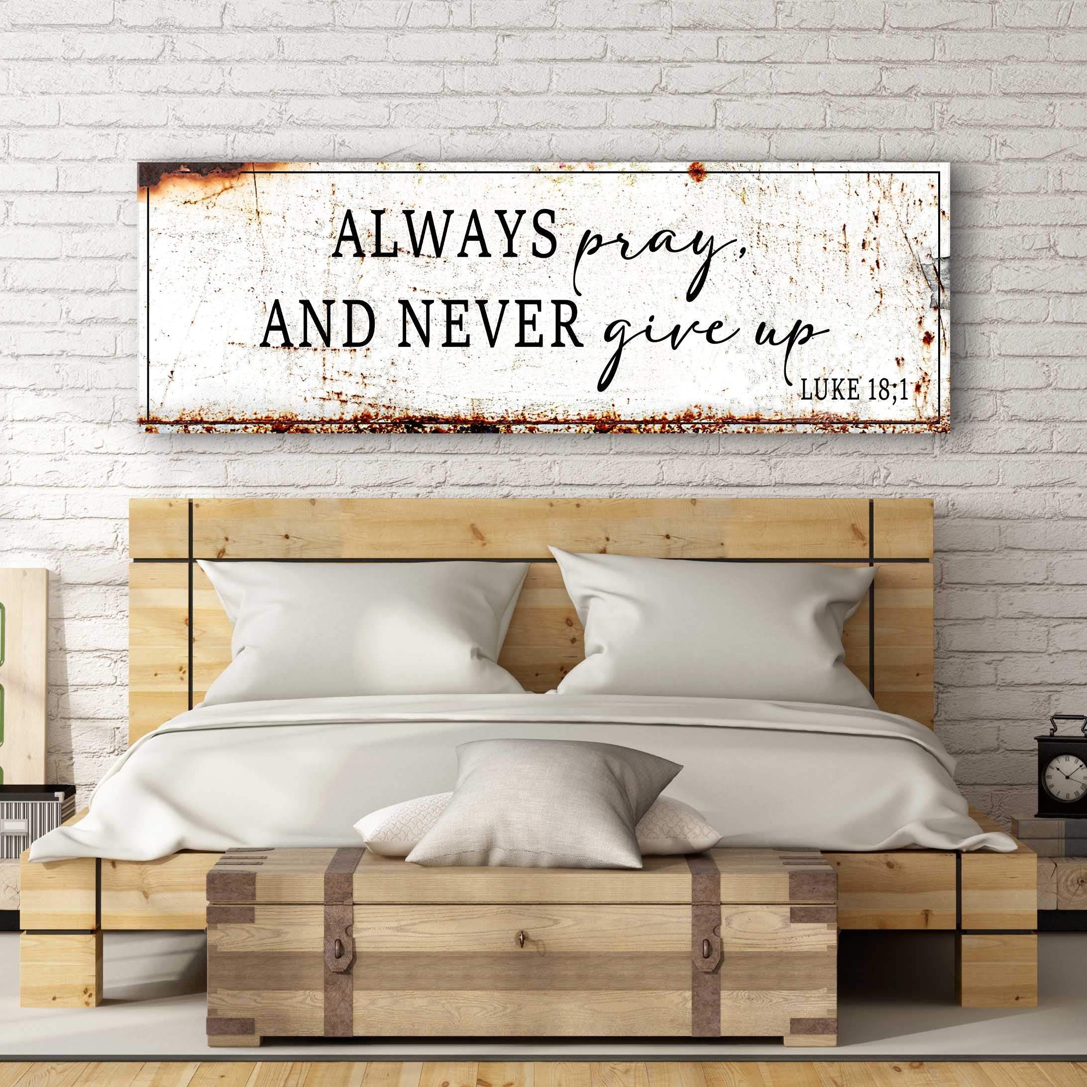 Always Pray And Never Give Up - Luke 18:1 Faith Sign - Image 4
