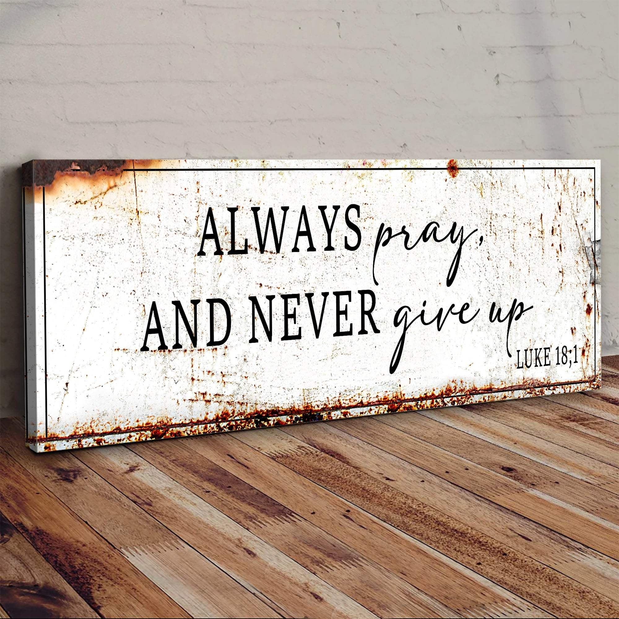 Always Pray And Never Give Up - Luke 18:1 Faith Sign - Image 5