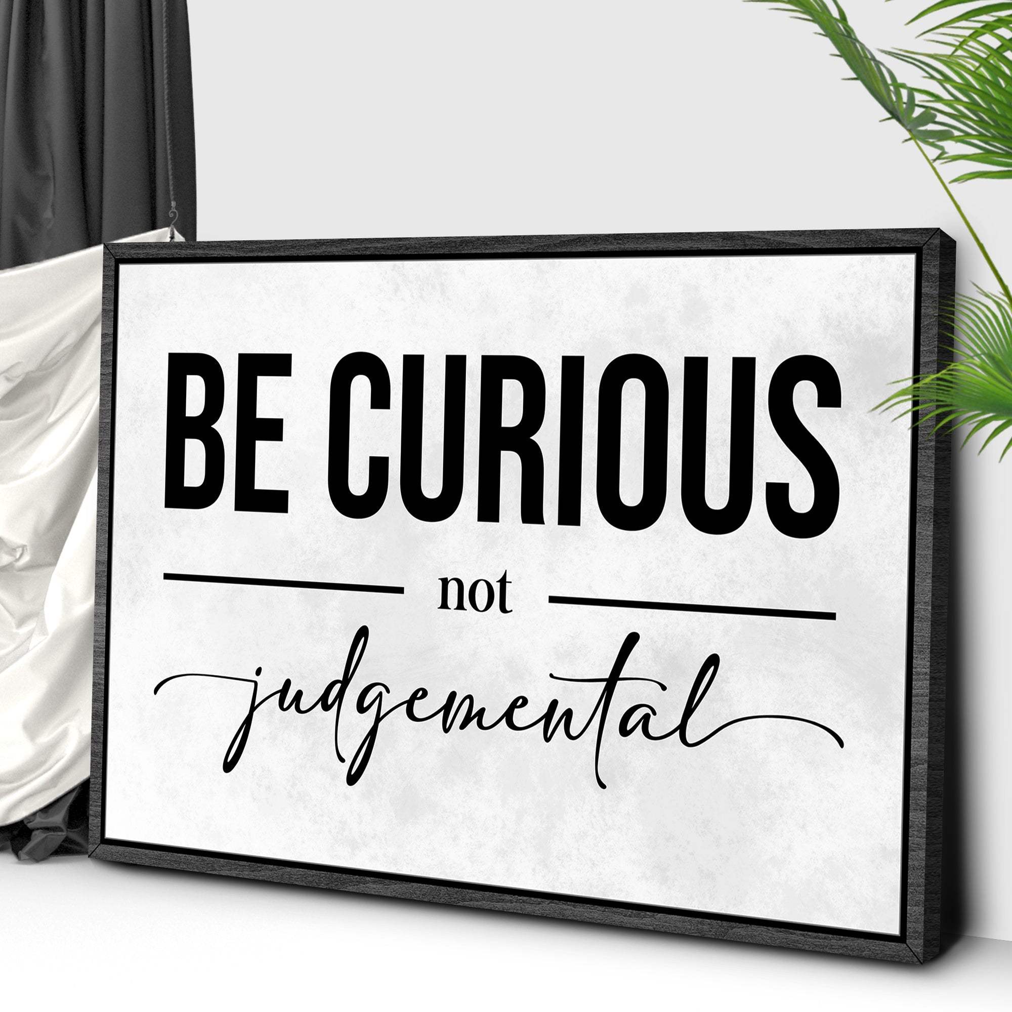 Be Curious Not Judgemental Sign III - Image 3