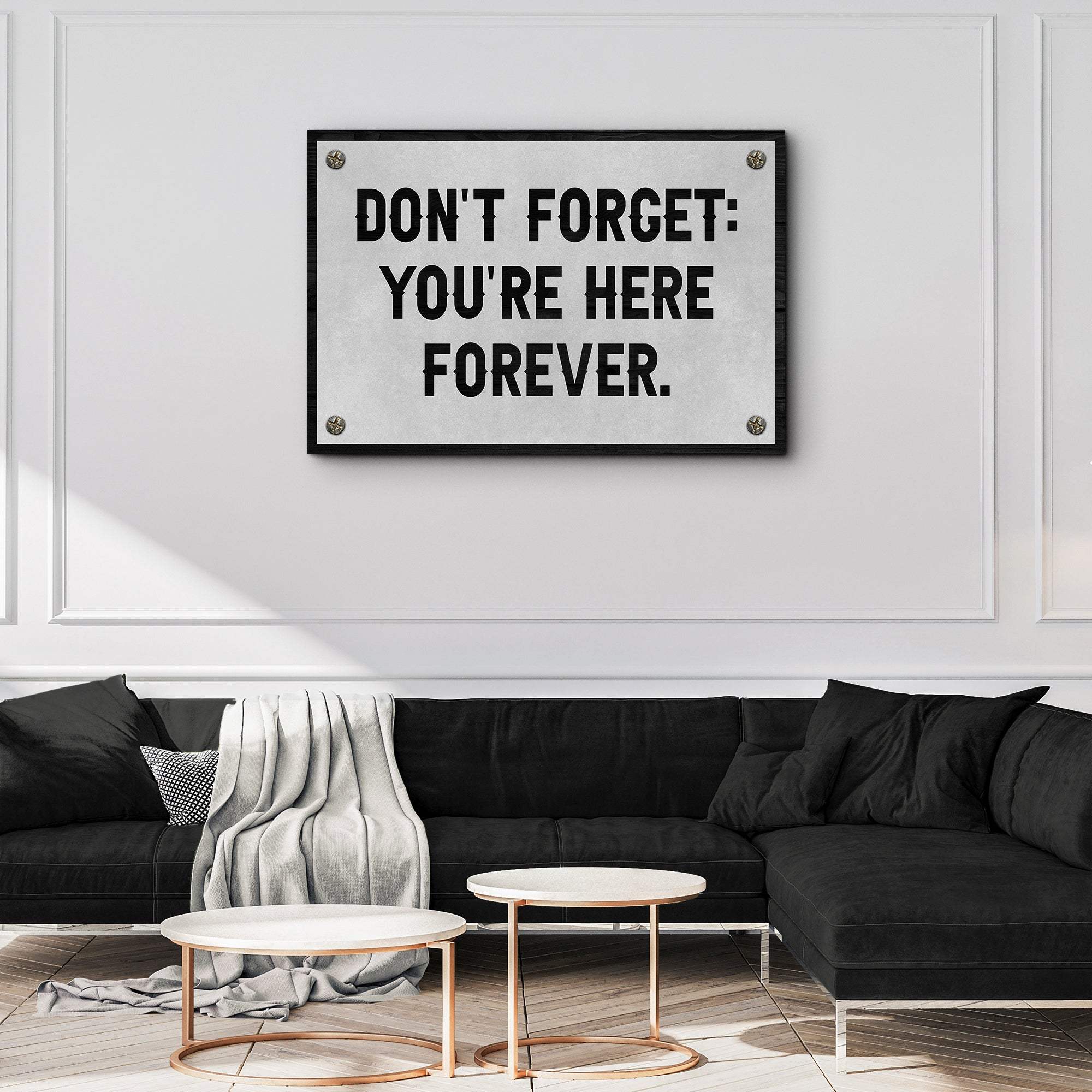 Don't Forget You're Here Forever Sign - Image 3