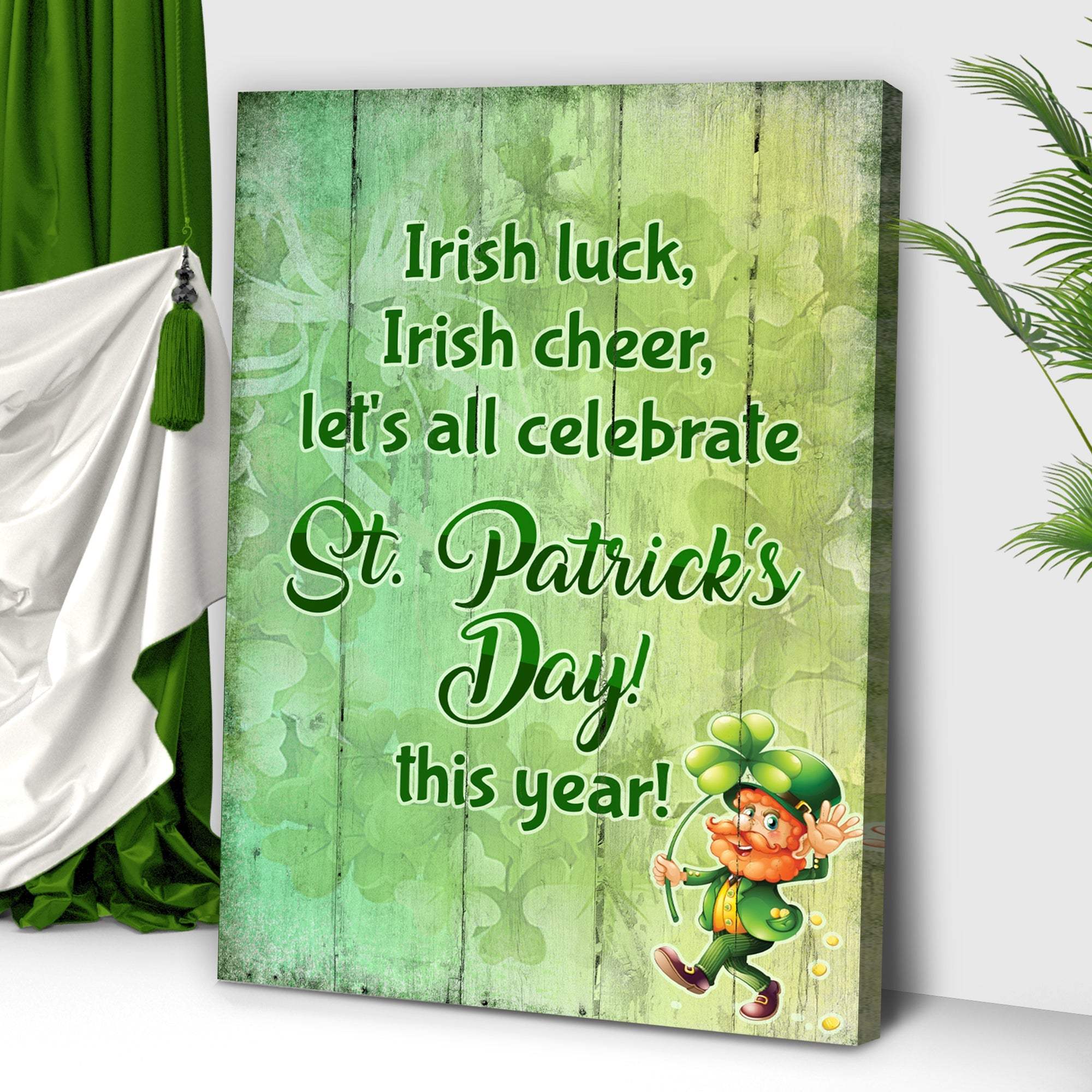 Irish Luck, Irish Cheer, Let's All Celebrate St. Patrick's Day This Year Sign - Image 3