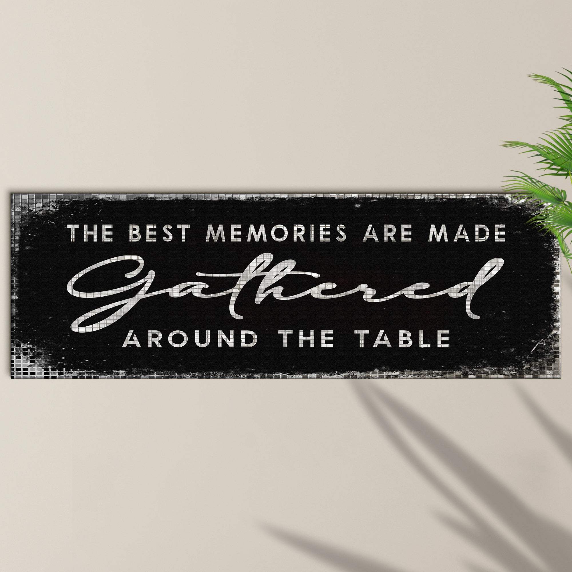 The Best Memories Are Made Gathered Around The Table Sign II - Image 2