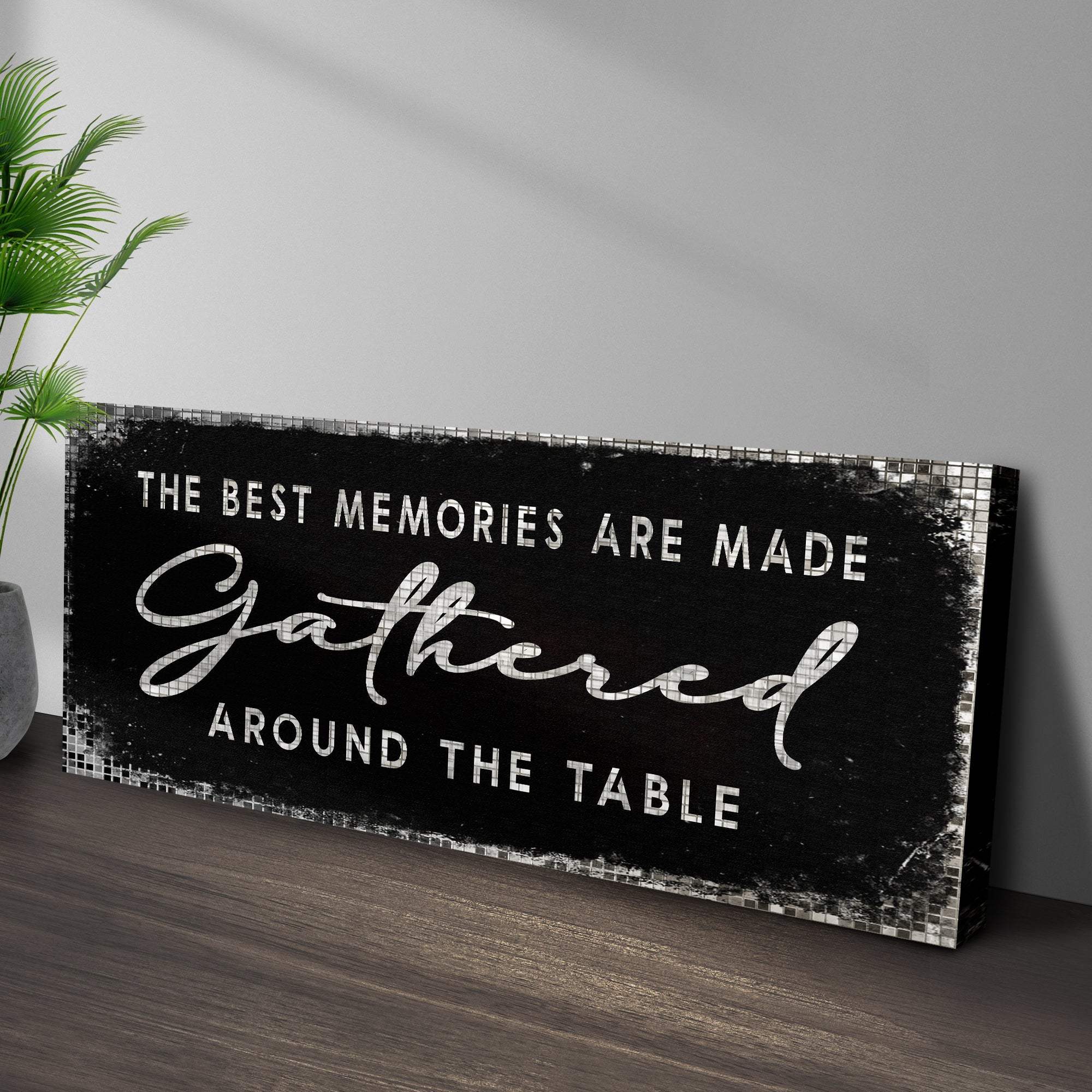 The Best Memories Are Made Gathered Around The Table Sign II - Image 3