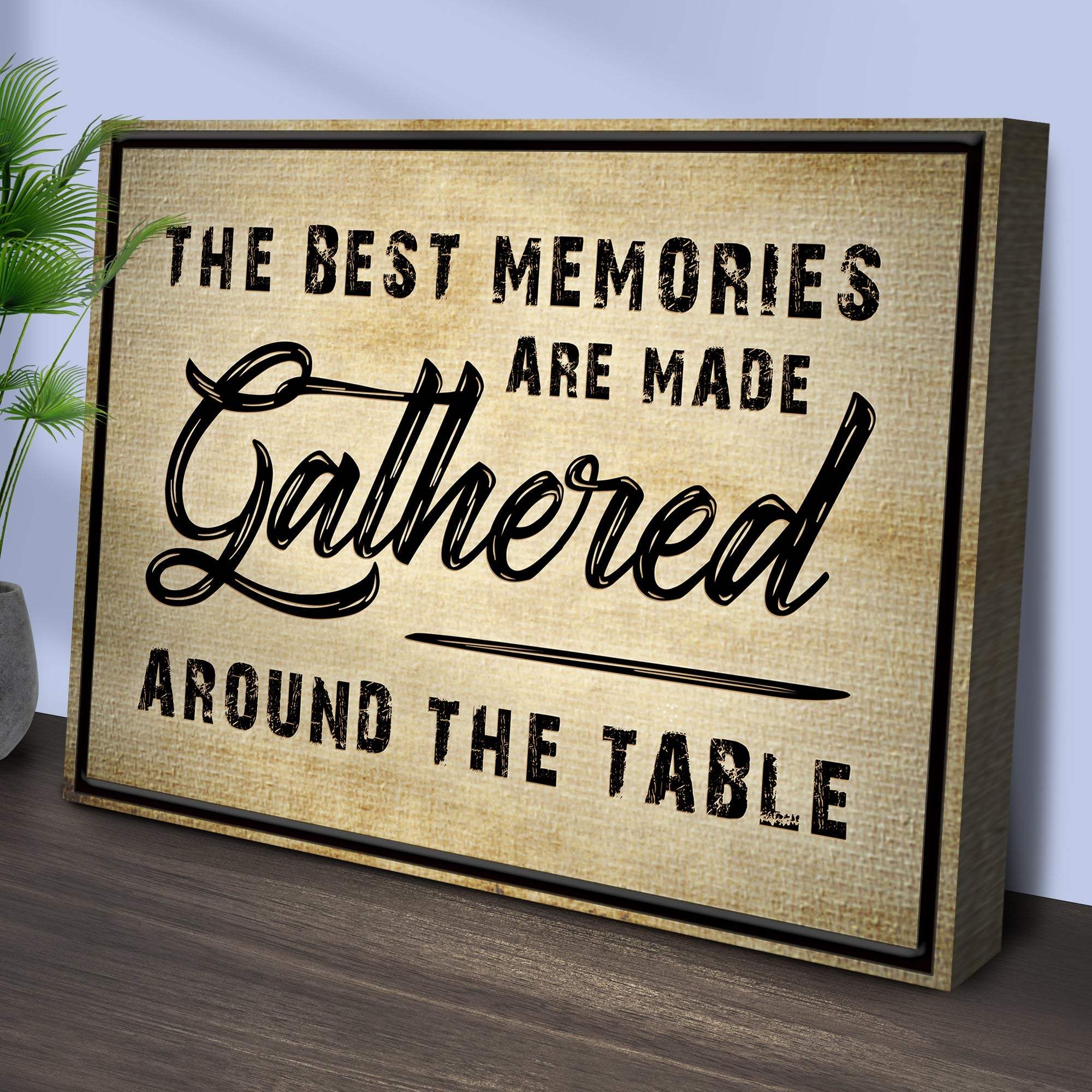 The Best Memories Are Made Gathered Around The Table Sign III - Image 3