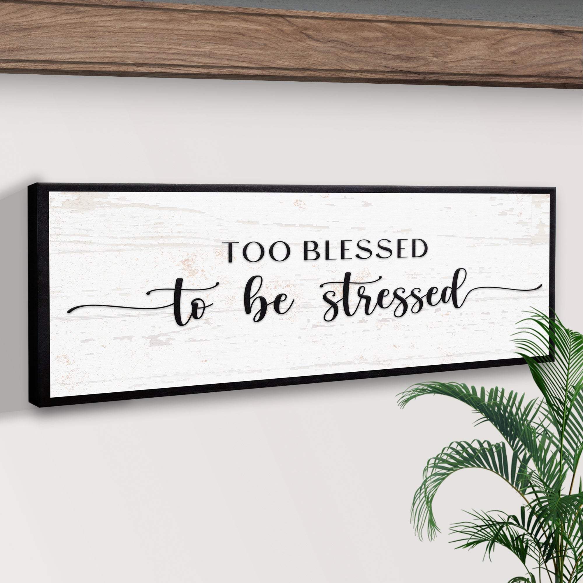 Too Blessed To Be Stressed Sign II - Image 3