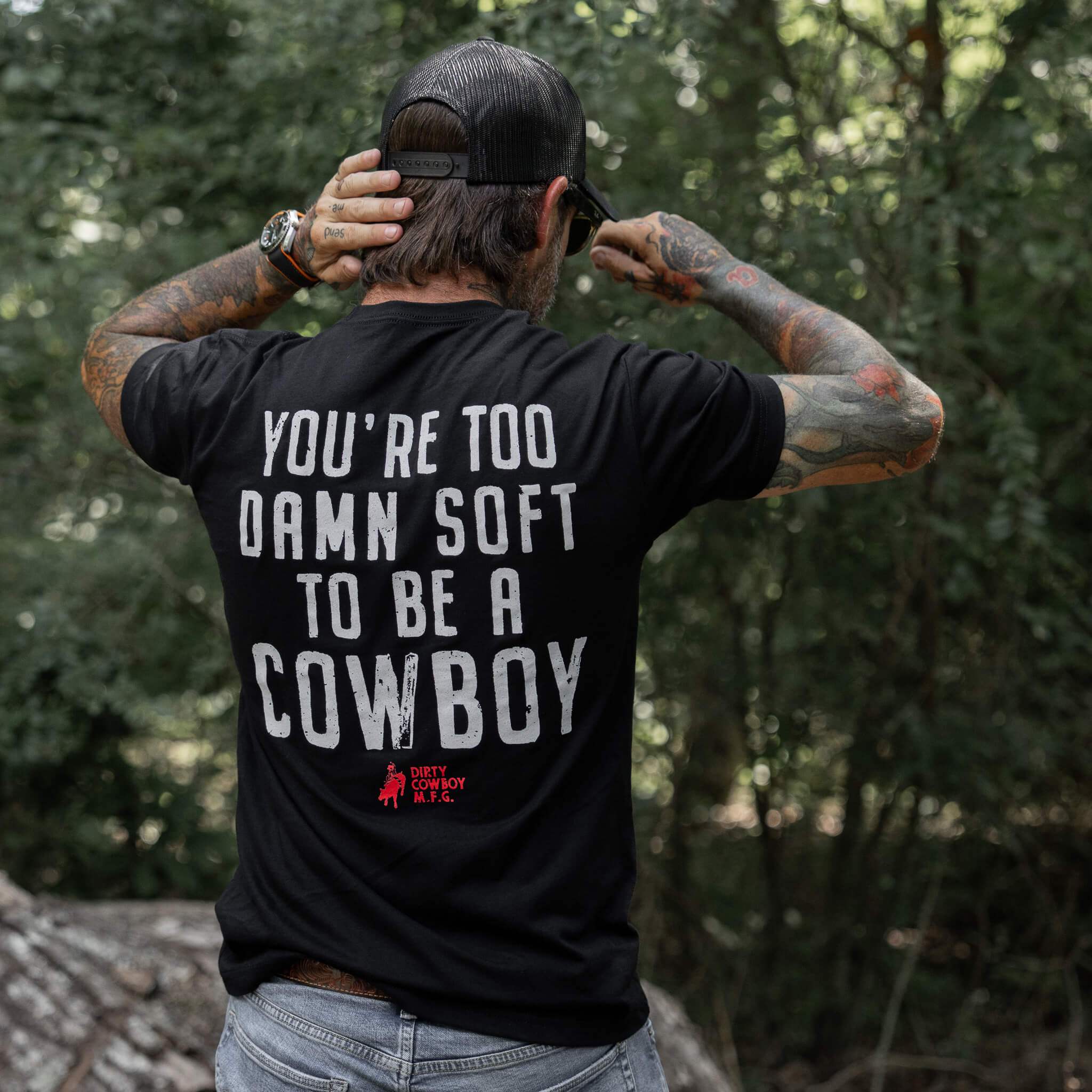 You're Too Damn Soft To Be A Cowboy Men's T-Shirt - Image 4